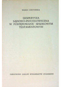 Ekspertyza sądowo psychiatryczna w postępowaniu spadkowym testamentowym