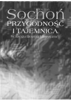 Przygodność i tajemnica W kręgu filozofii klasycznej