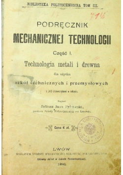 Podręcznik mechanicznej technologii Część I 1896 r.