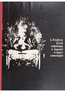 Życie codzienne w Japonii w epoce samurajów (1185-1603)