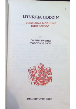 Liturgia godzin Codzienna modlitwa Ludu Bożego Tom III Okres zwykły tygodnie I - XVII