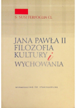 Jana Pawła Ii Filozofia Kultury I Wychowania