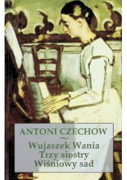 Wujaszek Wania Trzy siostry Wiśniowy Sad