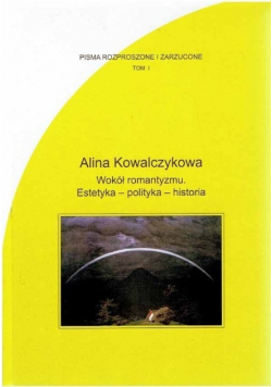 Wokół romantyzmu Estetyka polityka historia
