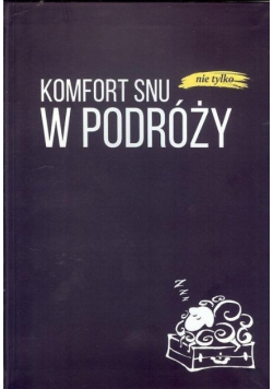 Komfort snu (nie tylko) w podróży