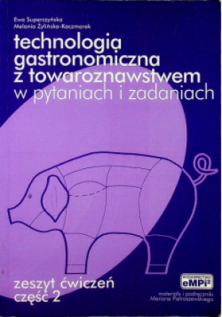 Technologia gastronomiczna z towaroznawstwem w pytaniach i zadaniach