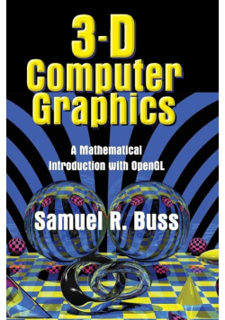 3D Computer Graphics: A Mathematical Introduction with OpenGL