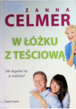 W łóżku z teściową Jak dogadać się w rodzinie