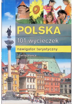 Polska 101 wycieczek Nawigator turystyczny