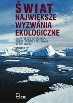 Świat największe wyzwania ekologiczne przed jakimi stoi świat w XXI wieku