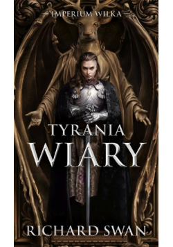 Tyrania wiary. Cykl Imperium Wilka. Tom 2