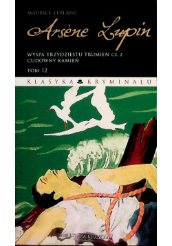 Arsene Lupin Tom 12 Wyspa trzydziestu trumien Część 2 Cudowny kamień