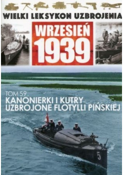 Wielki leksykon uzbrojenia wrzesień 1939 Tom 59 Kanonierki i kutry uzbrojone flotylli pińskiej
