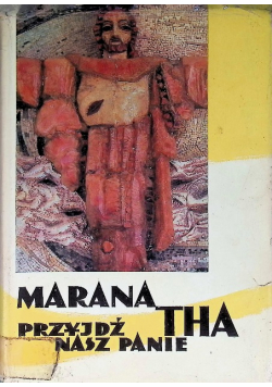 Marana tha: Przyjdź, nasz Panie