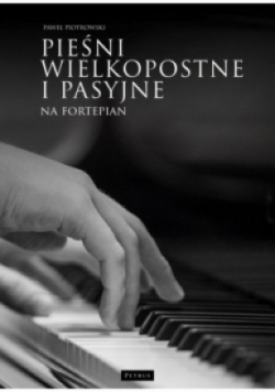 Pieśni wielkopostne i pasyjne na fortepian