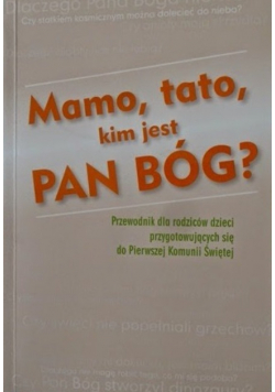 Mamo tato kim jest Pan Bóg?