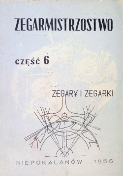Zegarmistrzostwo Część 6 Zegary i zegarki