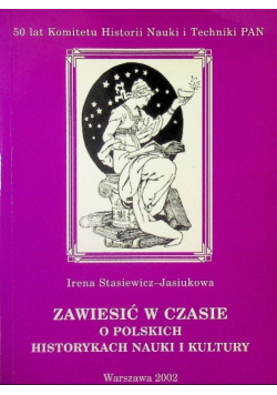 Zawiesić w czasie o Polskich Historykach nauki i kultury