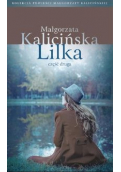 Kolekcja Powieści Małgorzaty Kalcińskiej Tom 8 Lilka Część druga