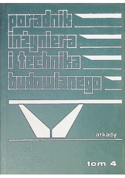 Poradnik inżyniera i technika budowlanego, Tom IV