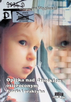 Opieka nad dzieckiem osieroconym Teoria i praktyka