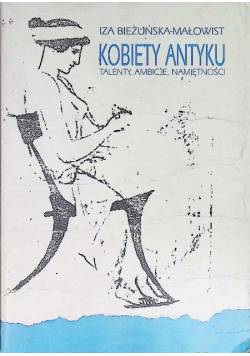 Kobiety antyku: Talenty, ambicje, namiętności