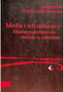 Media i ich odbiorcy Międzypokoleniowe różnice w odbiorze