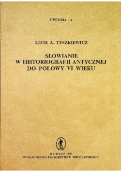 Słowianie w historiografii antycznej do połowy VI wieku