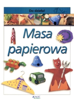 Do dzieła! Masa papierowa