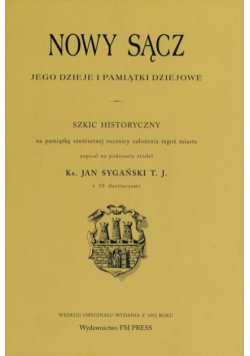 Nowy Sącz Jego dzieje i pamiątki dziejowe