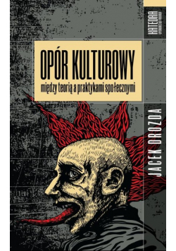 Opór kulturowy między teorią a praktykami społecznymi
