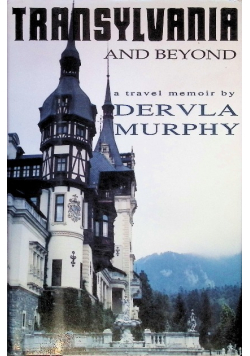 Transylvania and Beyond: A Travel Memoir