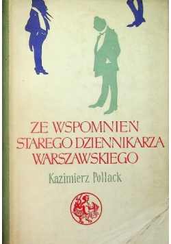 Ze wspomnień starego dziennikarza warszawskiego