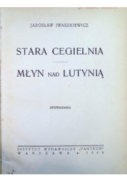 Stara Cegielnia Młyn nad Lutynią 1946 r.