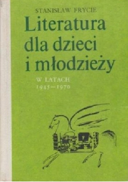 Literatura dla dzieci i mlodzieży w latach 1945-1970