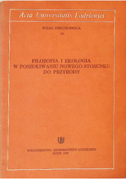 Filozofia i ekologia w poszukiwaniu nowego stosunku do przyrody