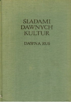 Śladami Dawnych Kultur Dawna Ruś