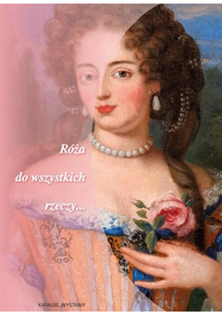 Róża do wszystkich rzeczy Katalog wystawy