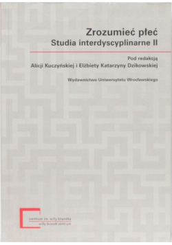 Zrozumieć płeć studia interdyscyplinarne Tom 2