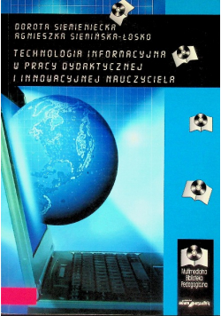 Technologia informacyjna w pracy dydaktycznej i innowacyjnej nauczyciela