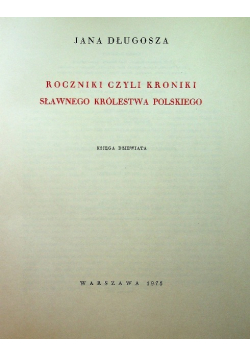Roczniki czyli kroniki sławnego Królestwa Polskiego Księga 9