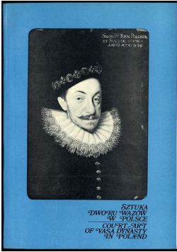 Sztuka dworu Wazów w Polsce. Court Art of Vasa Dynasty in Poland