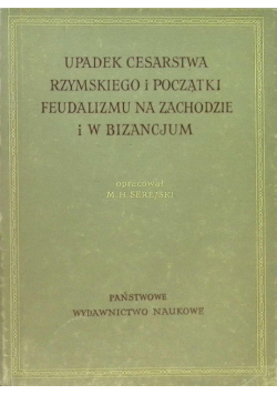 Upadek cesarstwa Rzymskiego i początki feudalizmu na zachodzie i w Bizancjum
