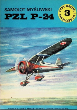Typy broni i uzbrojenia Nr 3 Samolot myśliwski PZL P-24 Tom 3