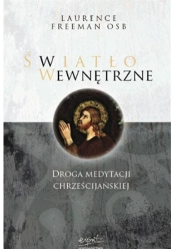 Światło wewnętrzne Droga medytacji Chrześcijańskiej