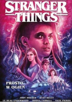 Stranger Things Prosto w ogień