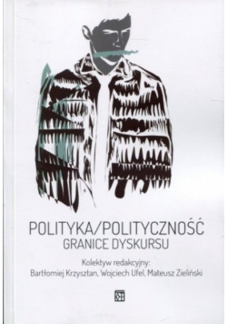 Polityka/polityczność. Granice dyskursu