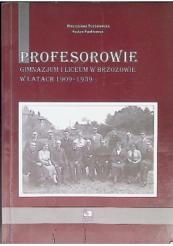 Profesorowie Gimnazjum i Liceum w Brzozowie 1909-1939
