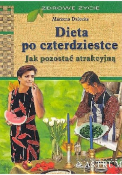 Dieta po czterdziestce. Jak pozostać atrakcyjną