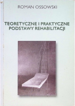 Teoretyczne i Praktyczne Podstawy Rehabilitacji